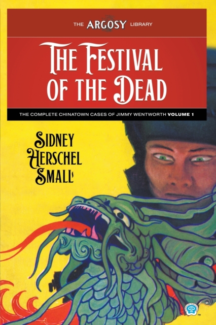 The Festival of the Dead : The Complete Chinatown Cases of Jimmy Wentworth, Volume 1, Paperback / softback Book