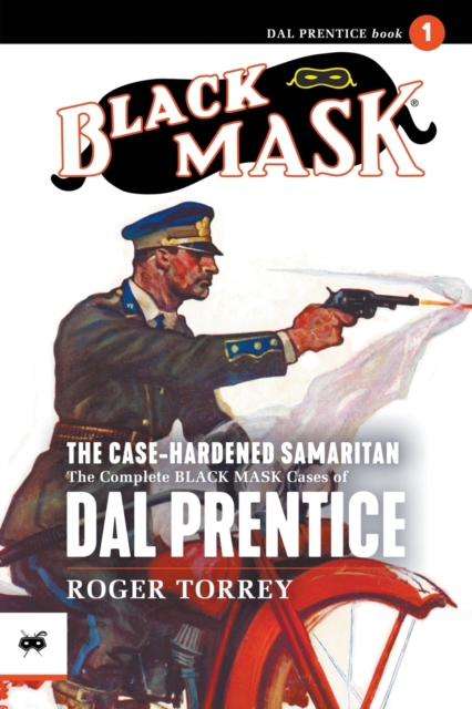 The Case-Hardened Samaritan : The Complete Black Mask Cases of Dal Prentice, Volume 1, Paperback / softback Book