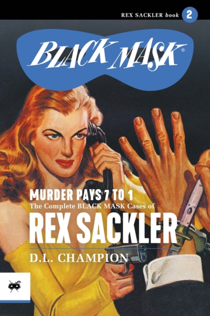 Murder Pays 7 to 1 : The Complete Black Mask Cases of Rex Sackler, Volume 2, Paperback / softback Book