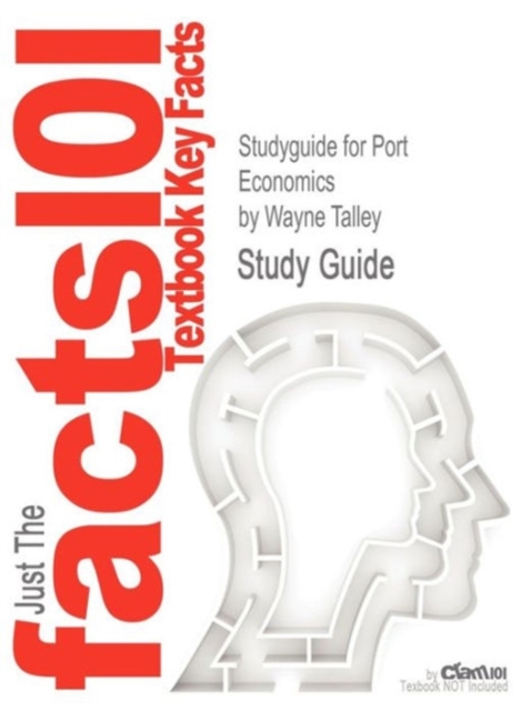 Studyguide for Port Economics by Talley, Wayne, ISBN 9780415777223, Paperback / softback Book
