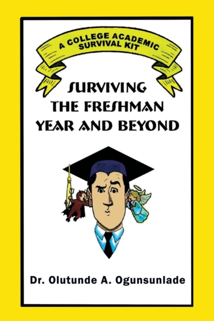 Surviving the Freshman Year and Beyond, Paperback / softback Book