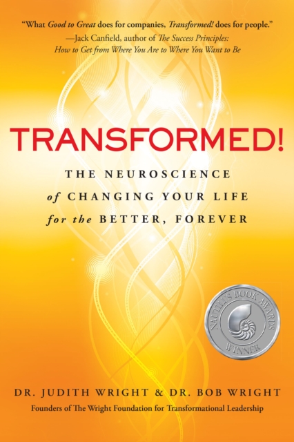 Transformed! : The Neuroscience of Changing Your Life for the Better, Forever, EPUB eBook