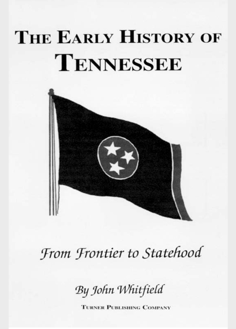 The Early History of Tennessee : From Frontier to Statehood, EPUB eBook