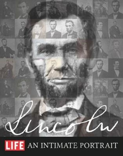 Life Lincoln : An Intimate Portrait, Hardback Book