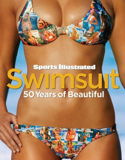 Sports Illustrated Swimsuit : 50 Years of Beautiful, Hardback Book
