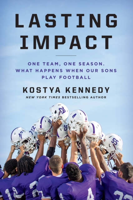 Lasting Impact : One Team, One Season. What Happens When Our Sons Play Football, Hardback Book