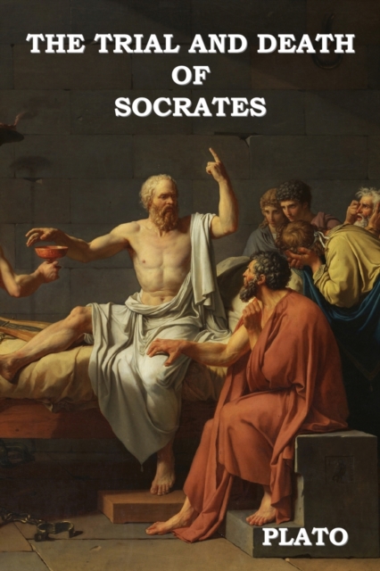 The Trial and Death of Socrates, Paperback / softback Book