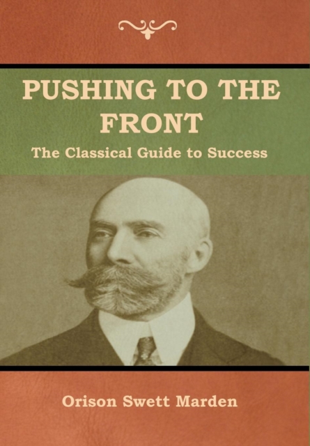 Pushing to the Front : The Classical Guide to Success (The Complete Volume; part 1 & 2), Hardback Book