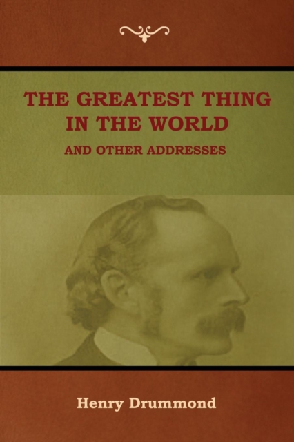 The Greatest Thing in the World and Other Addresses, Paperback / softback Book