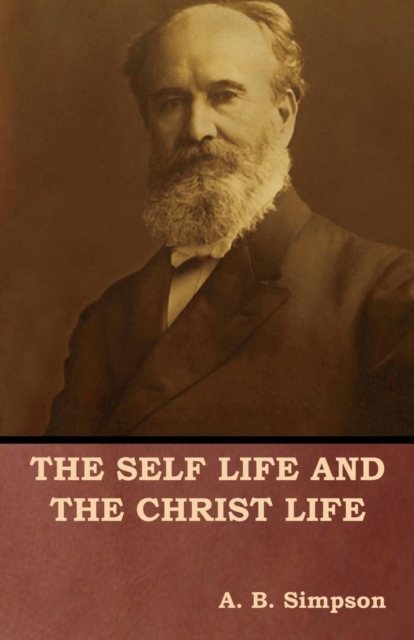 The Self Life and the Christ Life, Paperback / softback Book