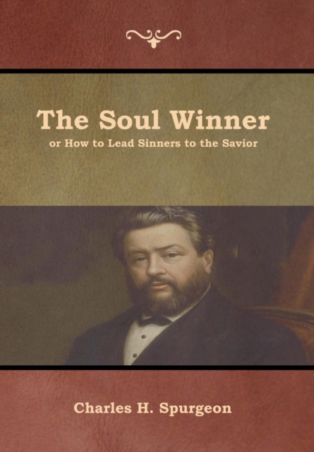 The Soul Winner or How to Lead Sinners to the Savior, Hardback Book