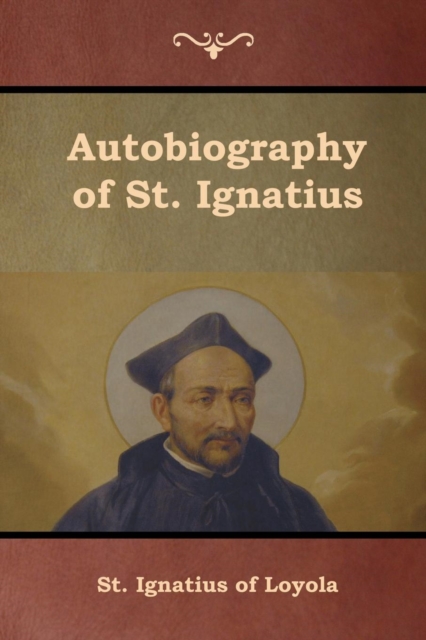 Autobiography of St. Ignatius, Paperback / softback Book