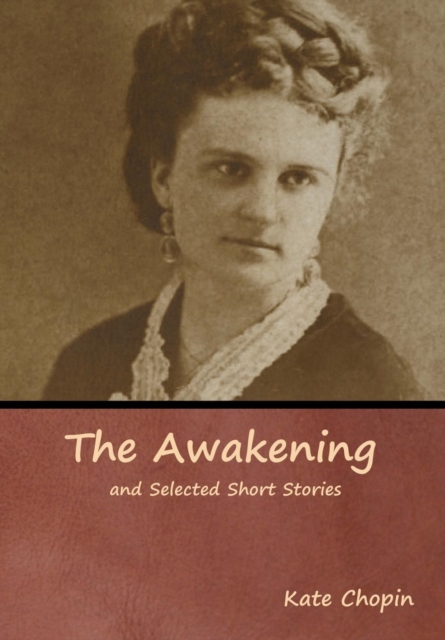 The Awakening and Selected Short Stories, Hardback Book