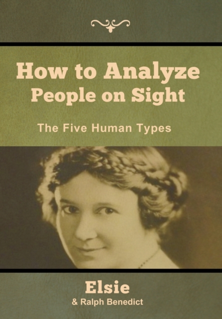 How to Analyze People on Sight : The Five Human Types, Hardback Book