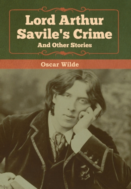 Lord Arthur Savile's Crime and Other Stories, Hardback Book