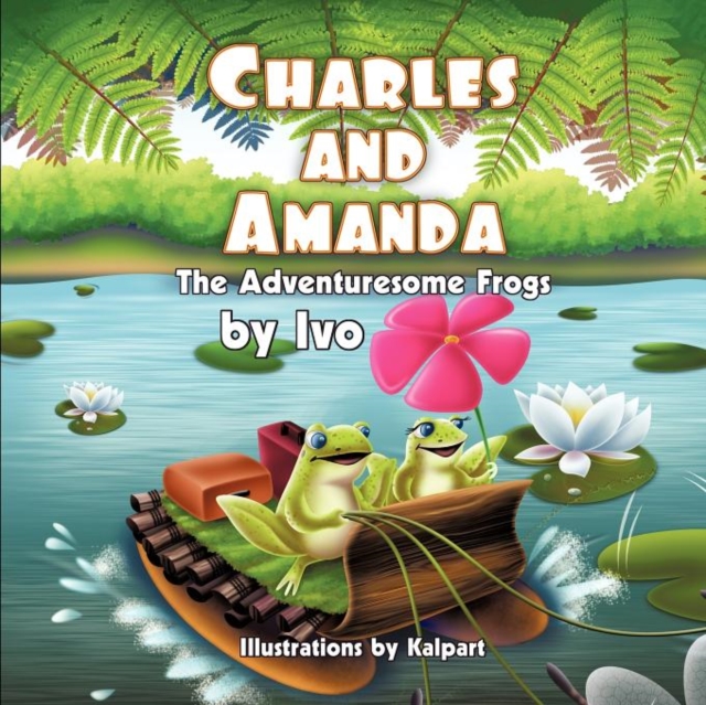 Charles and Amanda : The Adventuresome Frogs, Paperback / softback Book
