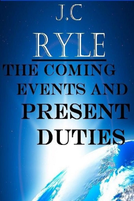 The Coming Events and Present Duties, Paperback / softback Book