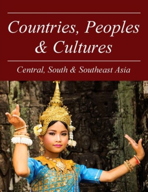 Countries, Peoples & Cultures: Central & Southeast Asia, Hardback Book
