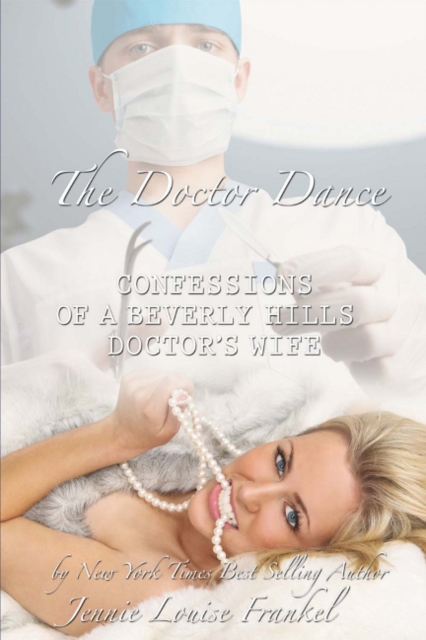 The Doctor Dance Confessions of a Beverly Hills Doctors Wife, Paperback / softback Book