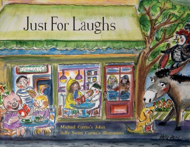 Just For Laughs : Michael Curran's Jokes ..Holly Sweet Curran's Illustations, Paperback / softback Book