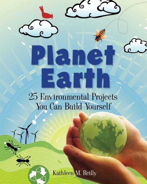 Planet Earth : 24 Environmental Projects You Can Build Yourself, EPUB eBook
