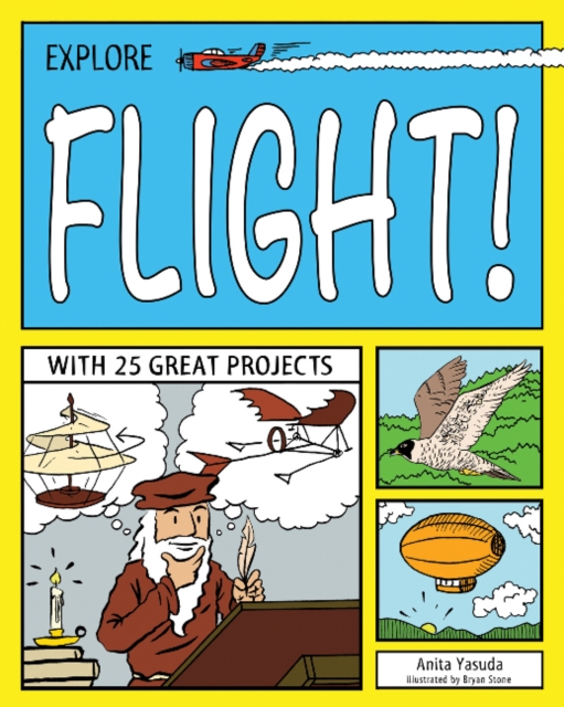 EXPLORE FLIGHT! : WITH 25 GREAT PROJECTS, Paperback / softback Book