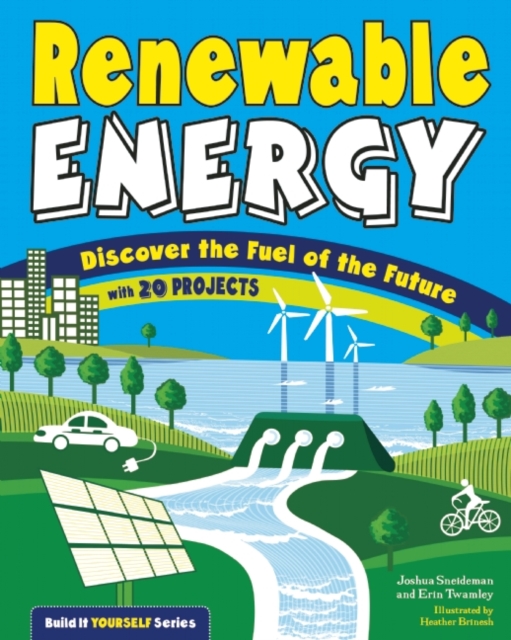 Renewable Energy : Discover the Fuel of the Future With 20 Projects, Paperback / softback Book