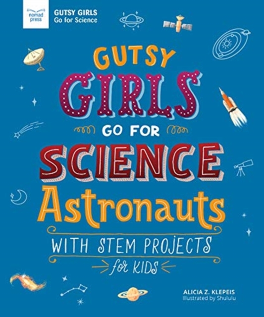 GUTSY GIRLS GO FOR SCIENCE ASTRONAUTS, Hardback Book