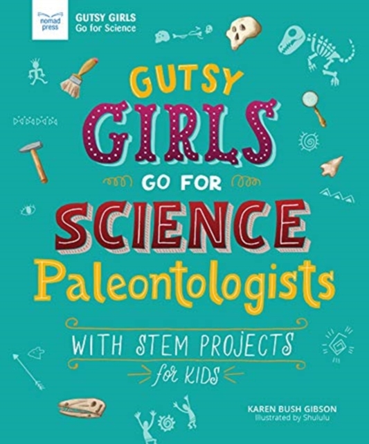 GUTSY GIRLS GO FOR SCIENCE PALEONTOLOGIS, Hardback Book