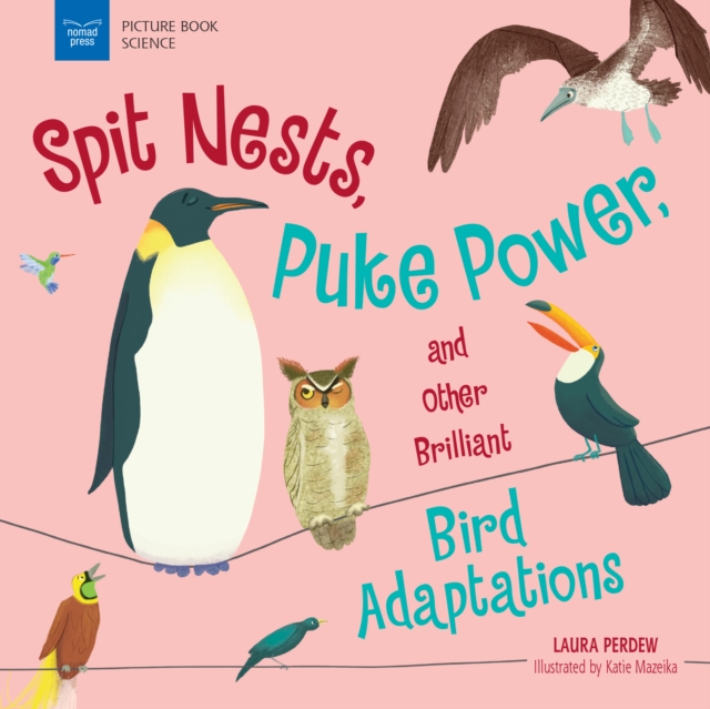 Spit Nests, Puke Power, and Other Brilliant Bird Adaptations, EPUB eBook