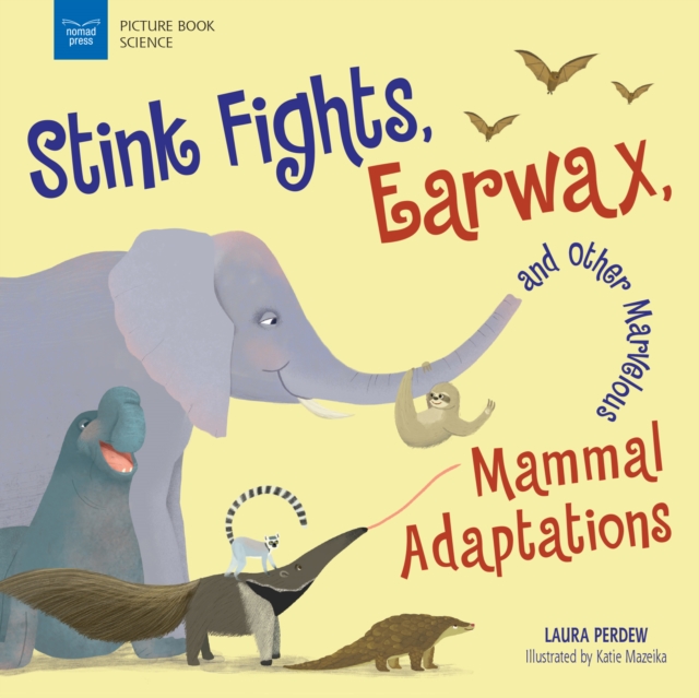 Stink Fights, Earwax, and Other Marvelous Mammal Adaptations, PDF eBook