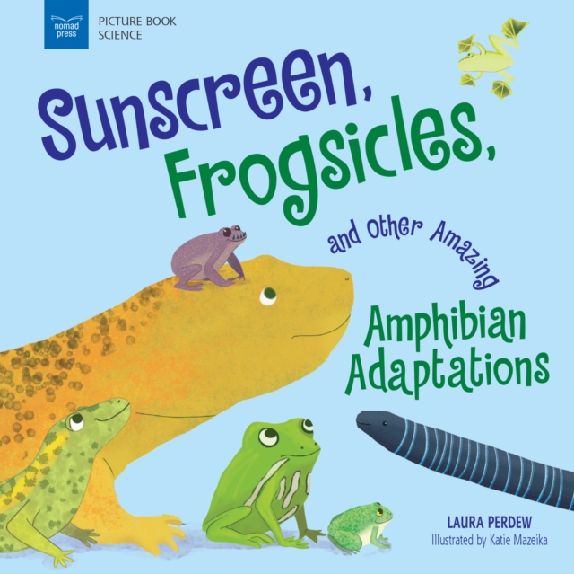 Sunscreen, Frogsicles, and Other Amazing Amphibian Adaptations, PDF eBook