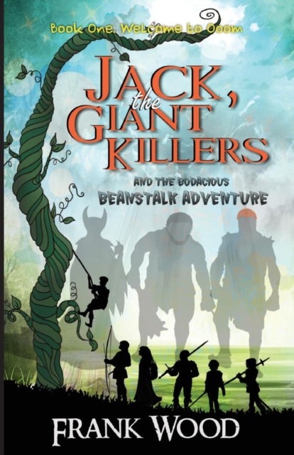 Jack, the Giant Killers and the Bodacious Beanstalk Adventure, Book One : Welcome to Ooom, Paperback / softback Book