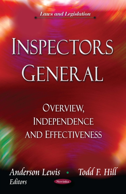 Inspectors General : Overview, Independence and Effectiveness, PDF eBook