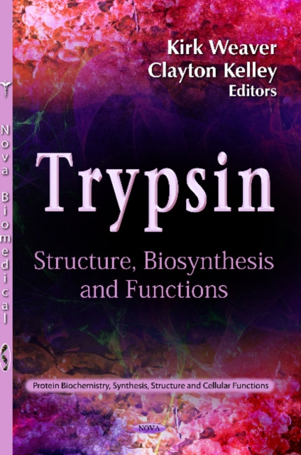 Trypsin : Structure, Biosynthesis & Functions, Hardback Book