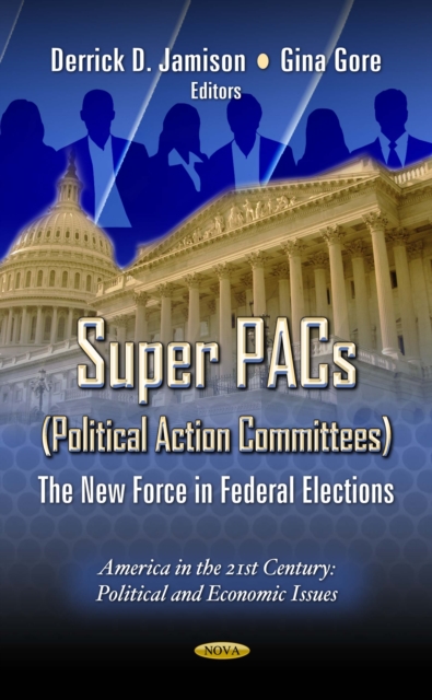 Super PACs (Political Action Committees) : The New Force in Federal Elections, PDF eBook