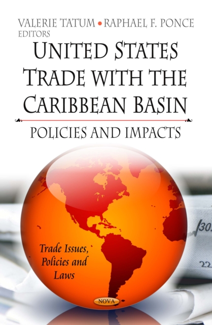 U.S. Trade with the Caribbean Basin : Policies and Impacts, PDF eBook