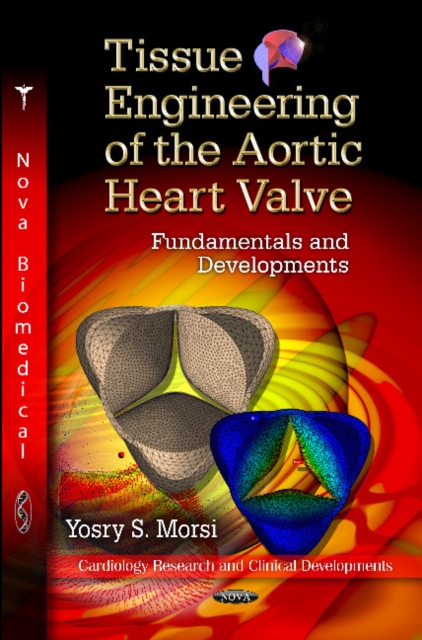 Tissue Engineering of the Aortic Heart Valve : Fundamentals & Developments, Hardback Book