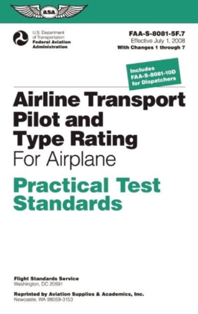 Airline Transport Pilot and Type Rating Practical Test Standards for Airplane : FAA-S-8081-5F (July 2008; including Changes 1 through 7), Paperback / softback Book