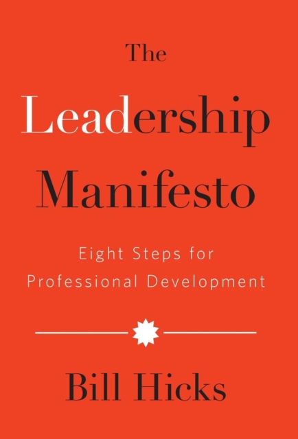 The Leadership Manifesto : Eight Steps for Professional Development, Hardback Book