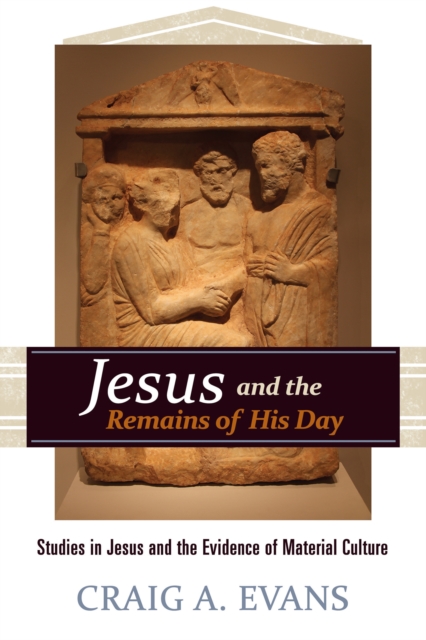 Jesus and the Remains of His Day : Studies in Jesus and the Evidence of Material Culture, Hardback Book