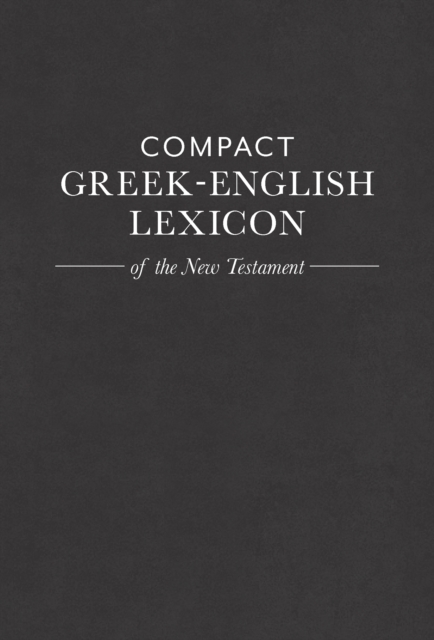 Compact Greek-English Lexicon of the New Testament, Paperback / softback Book