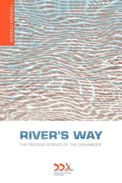River's Way : The Process Science of the Dreambody, Paperback / softback Book