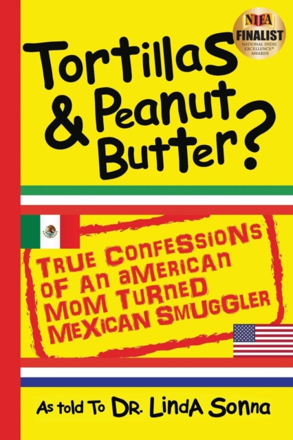 Tortillas & Peanut Butter : True Confessions of an American Mom Turned Mexican Smuggler, Paperback / softback Book
