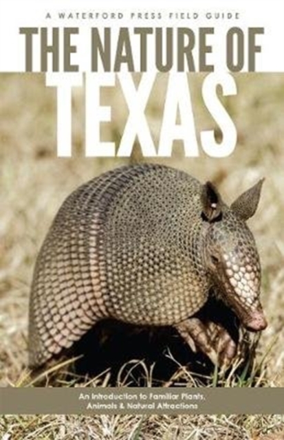 The Nature of Texas : An Introduction to Familiar Plants, Animals and Outstanding Natural Attractions, Paperback / softback Book