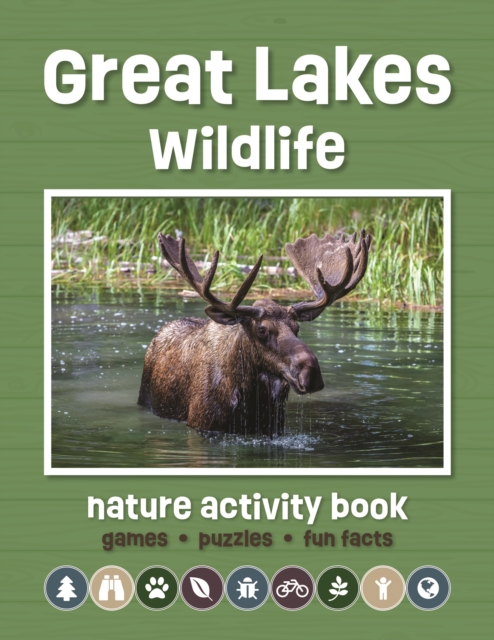 Great Lakes Wildlife Nature Activity Book : Games & Activities for Young Nature Enthusiasts, Paperback / softback Book