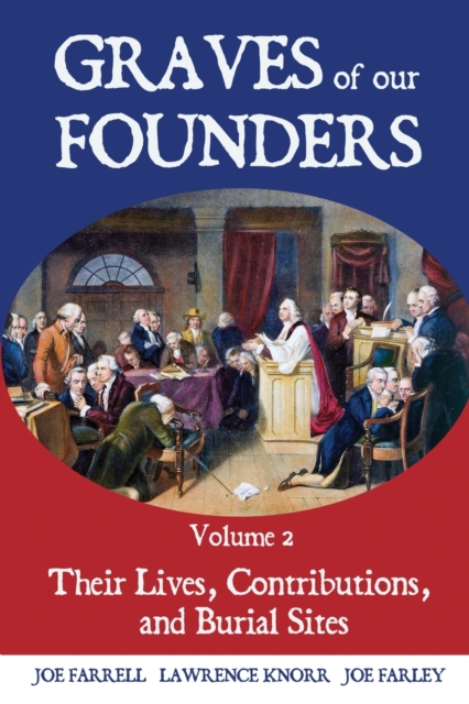 Graves of Our Founders Volume 2 : Their Lives, Contributions, and Burial Sites, Paperback / softback Book