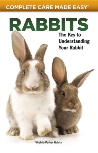 Rabbits (Complete Care Made Easy) : Complete Care Made Easy, Paperback / softback Book