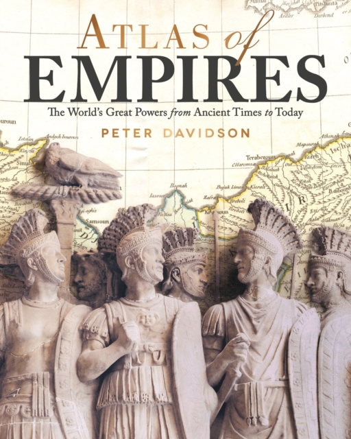 Atlas of Empires : The World's Great Powers from Ancient Times to Today, EPUB eBook