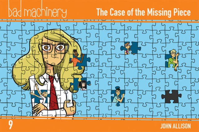 Bad Machinery, Vol. 9: The Case of the Missing Piece, Paperback / softback Book